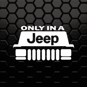 Вінілова наклейка на автомобіль - Only in a Jeep, тільки джип