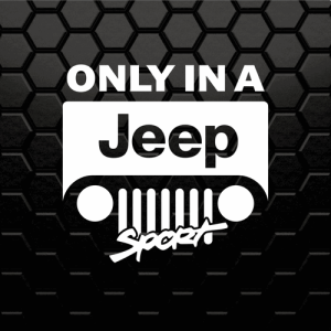 Вінілова наклейка на автомобіль - Only in a Jeep, Тільки в Джипі
