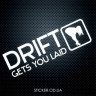 Виниловая наклейка на автомобиль - Drift gets you laid